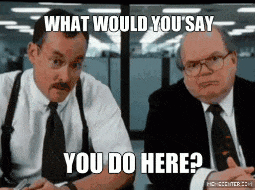 What-would-you-say-you-do-here-973636760