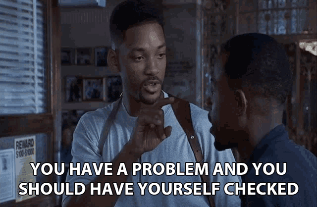 you-have-a-problem-you-should-have-yourself-checked-2840955919