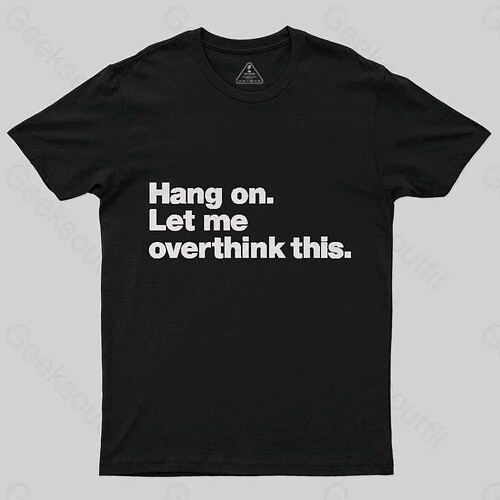 hang-on-let-me-overthink-this-t-shirt-black-s-623
