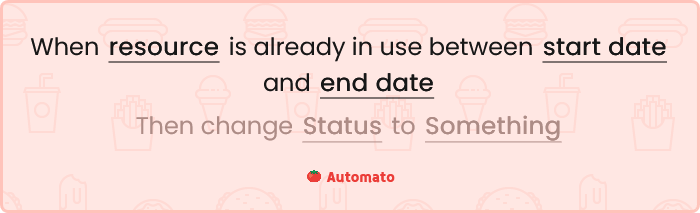 When resource is already in use between start date and end date Then change Status to Something