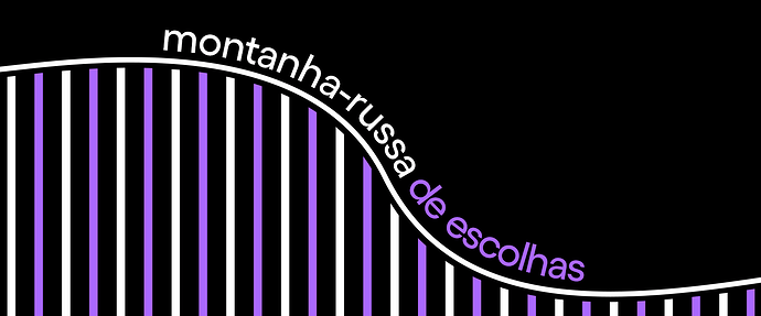 Qual foi a escolha que mudou o rumo da sua vida?