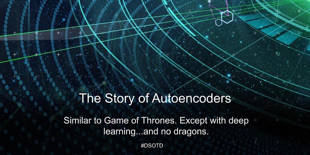 The Story of Autoencoders - Data Science of the Day - NVIDIA Developer ...
