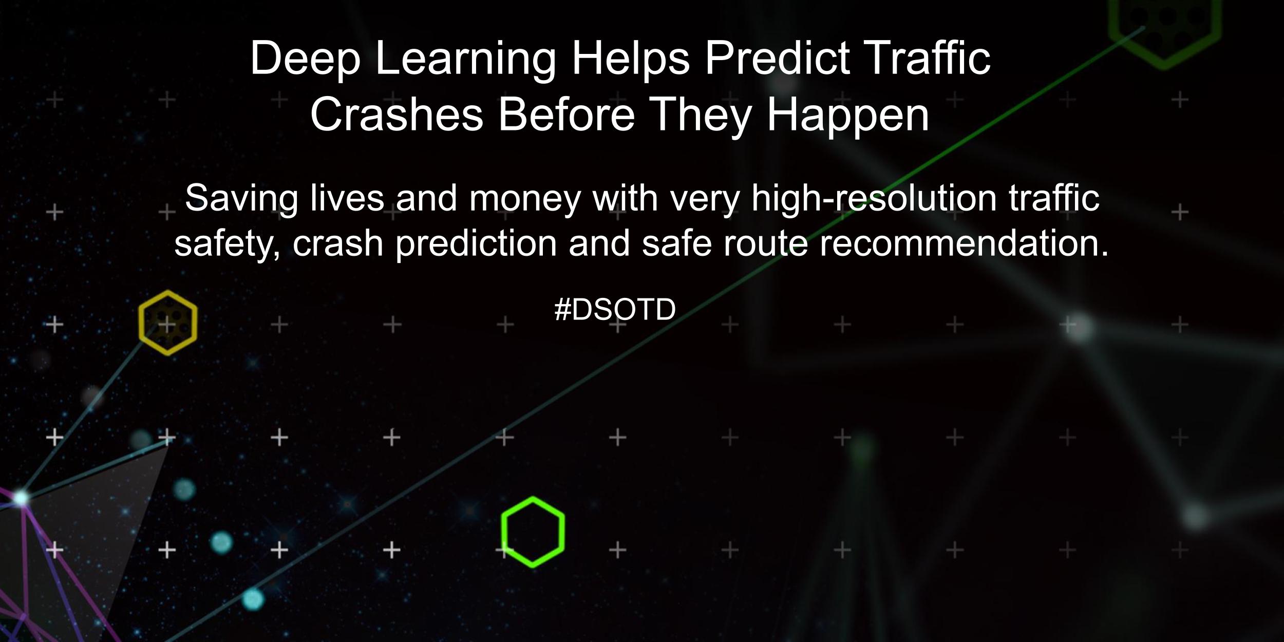 Saving lives and money with very high-resolution traffic safety, crash prediction and safe route recommendation.