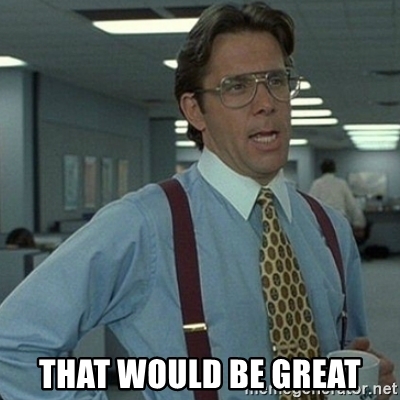 that-would-be-great