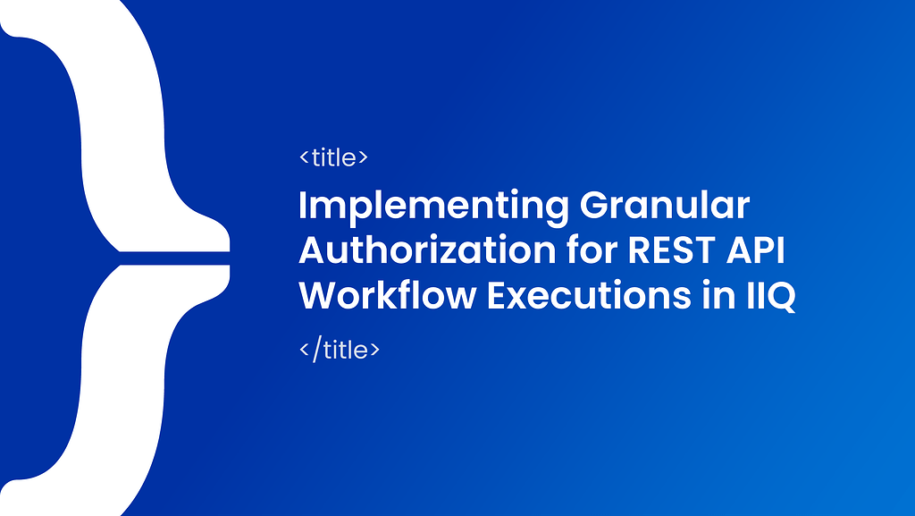 Implementing Granular Authorization for REST API Workflow Executions in ...