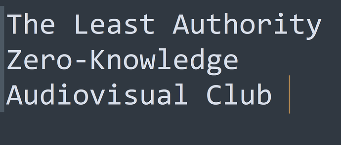 The Least Authority Zero-Knowledge Audiovisual Club